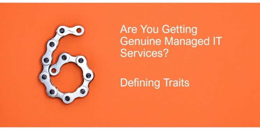 Are You Getting Genuine Managed IT Services? (6 Defining Traits)